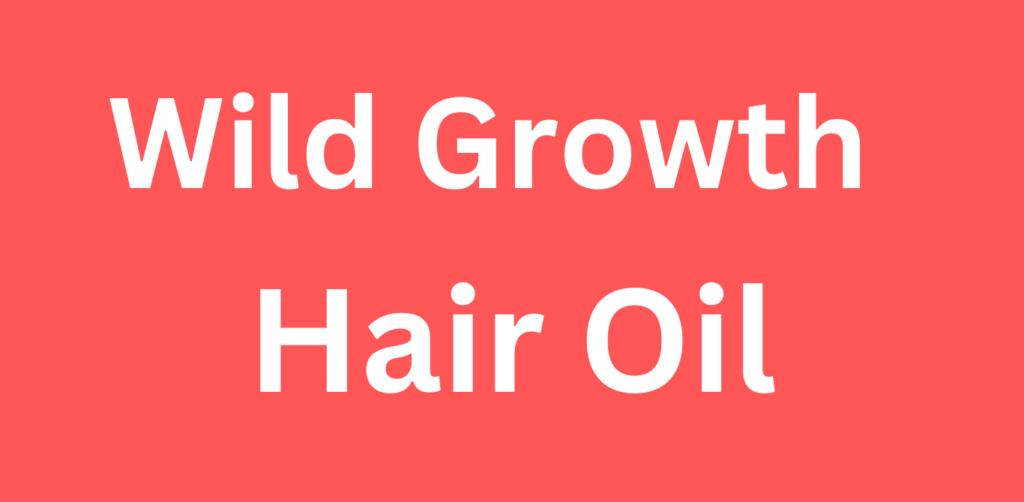 Wild Growth Hair Oil